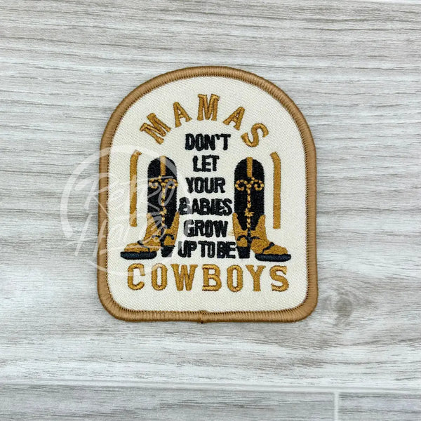 Mamas Don’t Let Your Babies Grow Up To Be Cowboys Patch