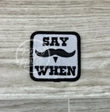 Say When / Tombstone Mustache Patch