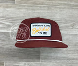 Sounds Like Bullshit To Me On Retro Rope Hat Maroon W/White Ready Go