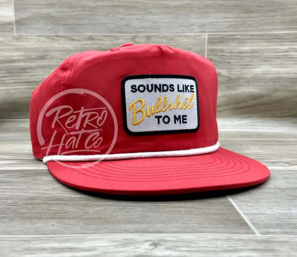 Sounds Like Bullshit To Me Patch On Retro Poly Rope Hat Red Ready Go