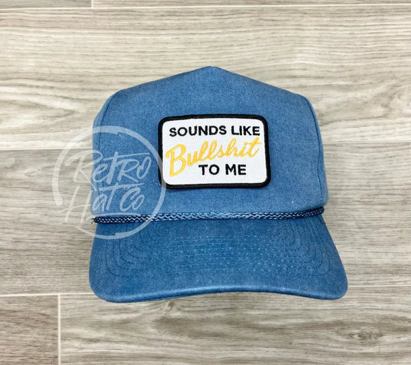 Sounds Like Bullshit To Me Patch On Sky Stonewashed Retro Rope Hat Ready Go