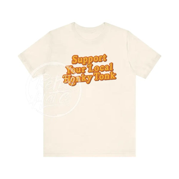 Support Your Local Honky Tonk T - Shirt Natural / Xs